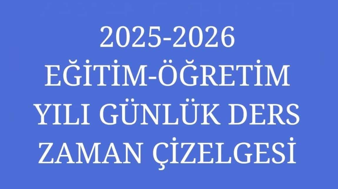 2025-2026 EĞİTİM-ÖĞRETİM YILI GÜNLÜK DERS ZAMAN ÇİZELGESİ